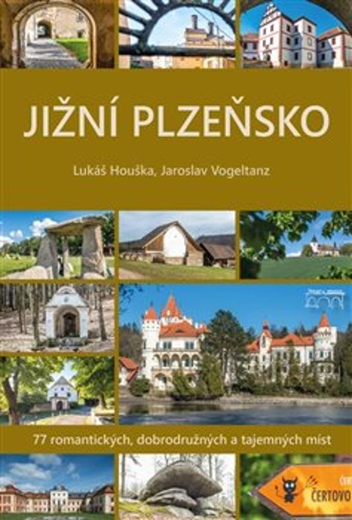 Jižní Plzeňsko: 77 romantických, dobrodružných a tajemných míst