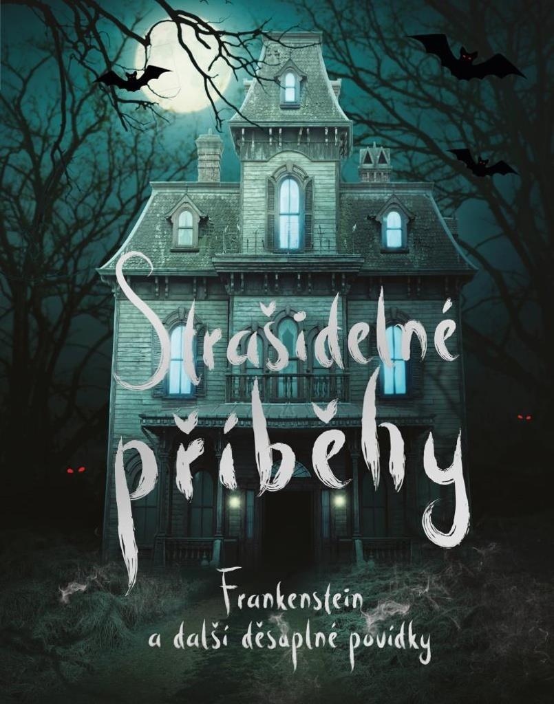 Strašidelné příběhy: Frankenstein a další děsuplné povídky