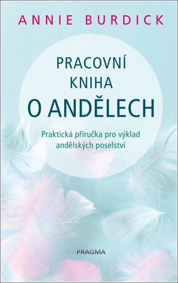 Pracovní kniha o andělech: Praktická příručka pro výklad andělských poselství