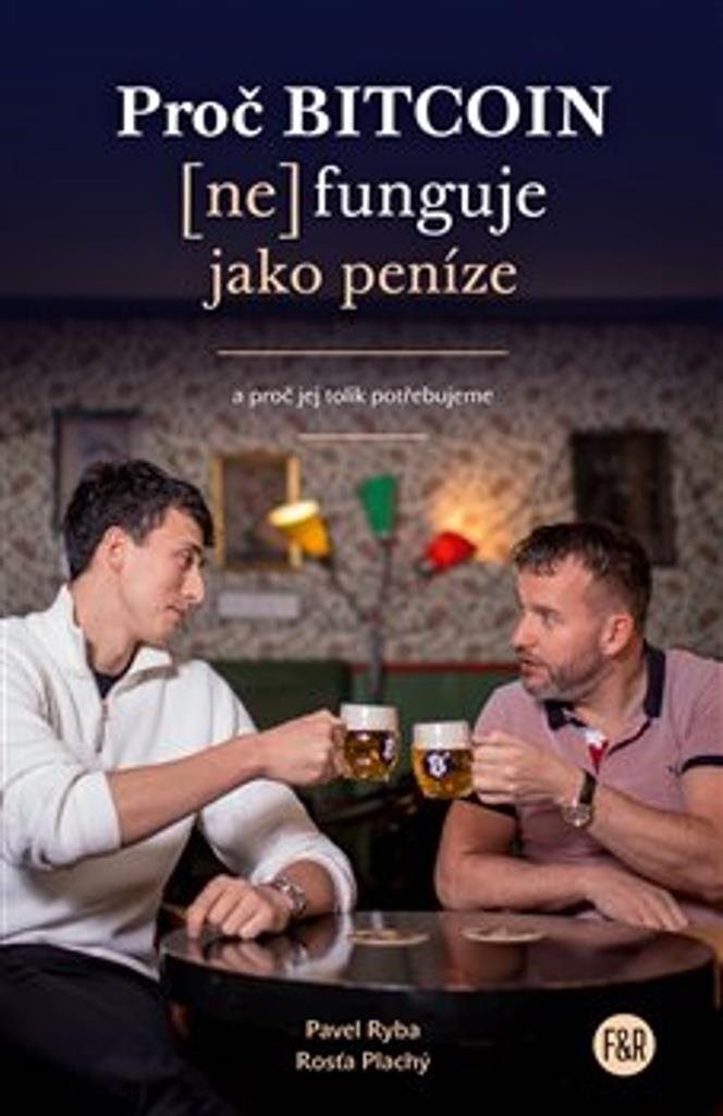 Proč Bitcoin (ne)funguje jako peníze: a proč jej tolik potřebujeme
