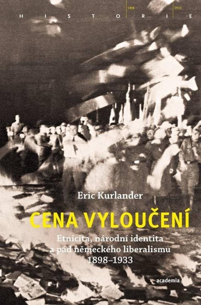 Cena vyloučení: Etnicita, národní identita a pád německého liberalismu 1898-1933