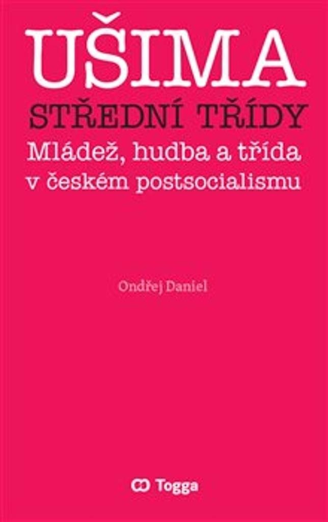 Ušima střední třídy: Mládež, hudba a třída v českém postsocialismu