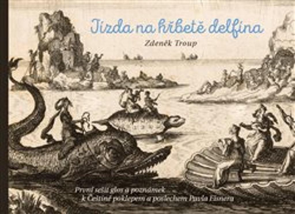 Jízda na hřbetě delfína: První sešit glos a poznámek k Češtině poklepem a poslechem Pavla Eisnera