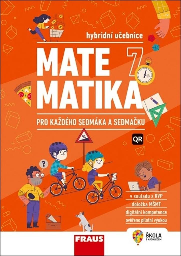 Matematika 7 pro každého sedmáka a sedmačku: Hybridní učebnice