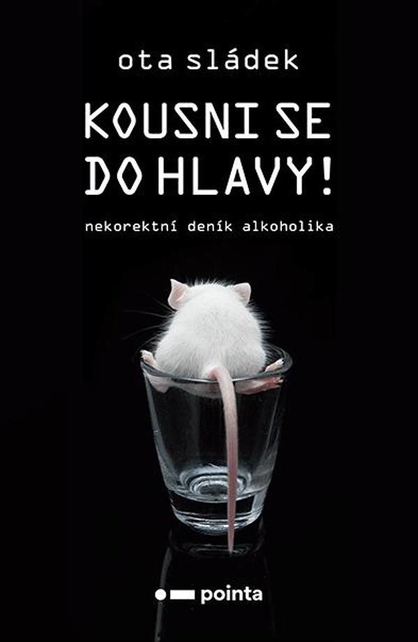 Kousni se do hlavy!: Nekorektní deník alkoholika