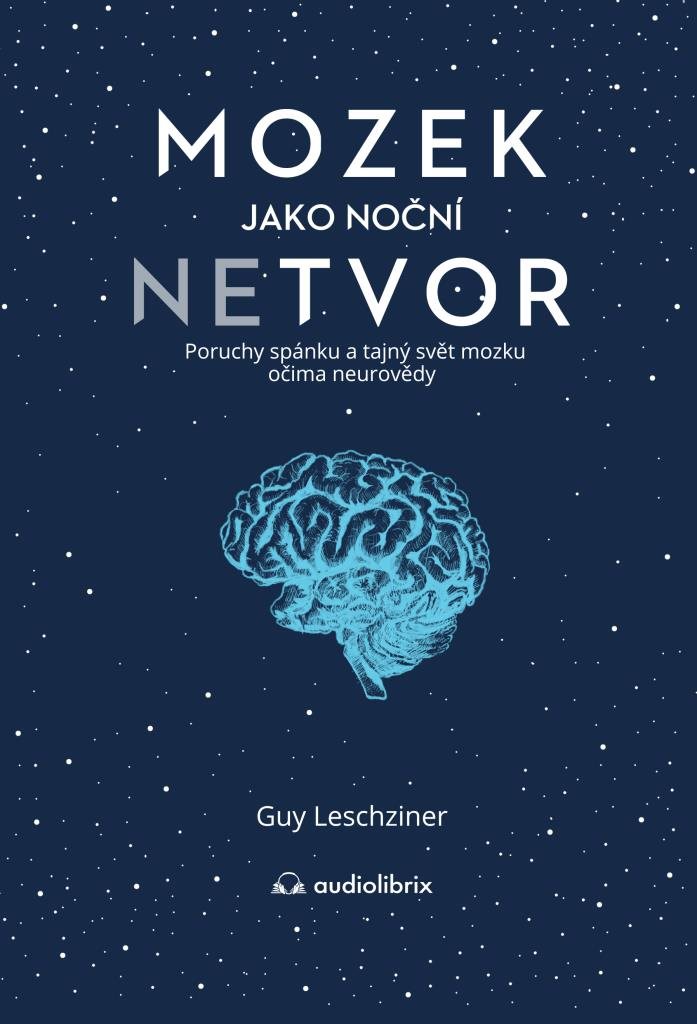 Mozek jako noční netvor: Poruchy spánku a tajný svět mozku očima neurovědy