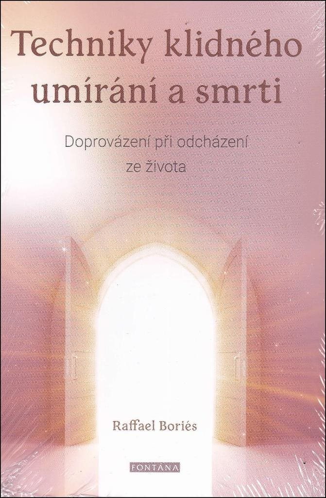 Techniky klidného umírání a smrti: Doprovázení při odcházení ze života