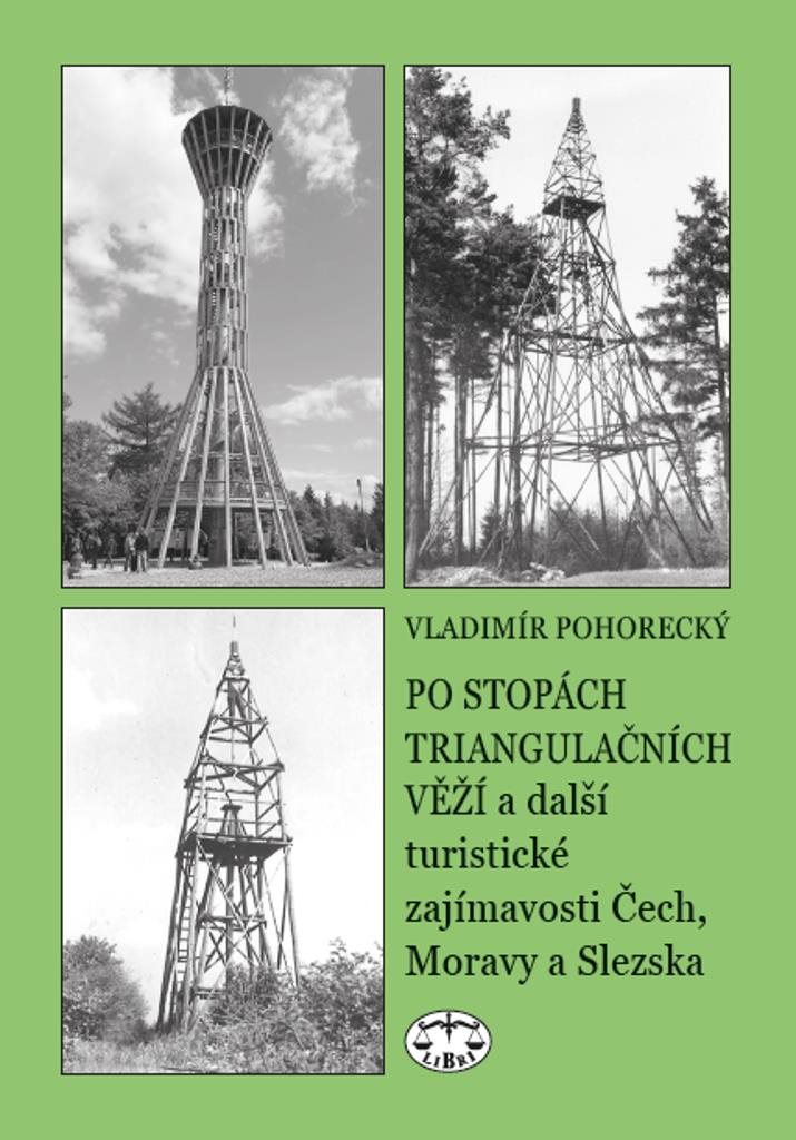 Po stopách triangulačních věží: a další turistické zajímavosti Čech, Moravy a Slezska