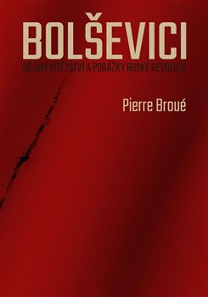 Bolševici: Dějiny vítězství a porážky ruské revoluce