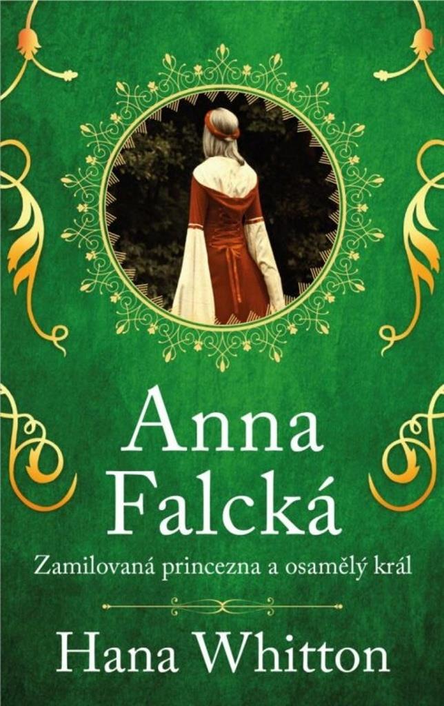 Anna Falcká: Zamilovaná princezna a osamělý král