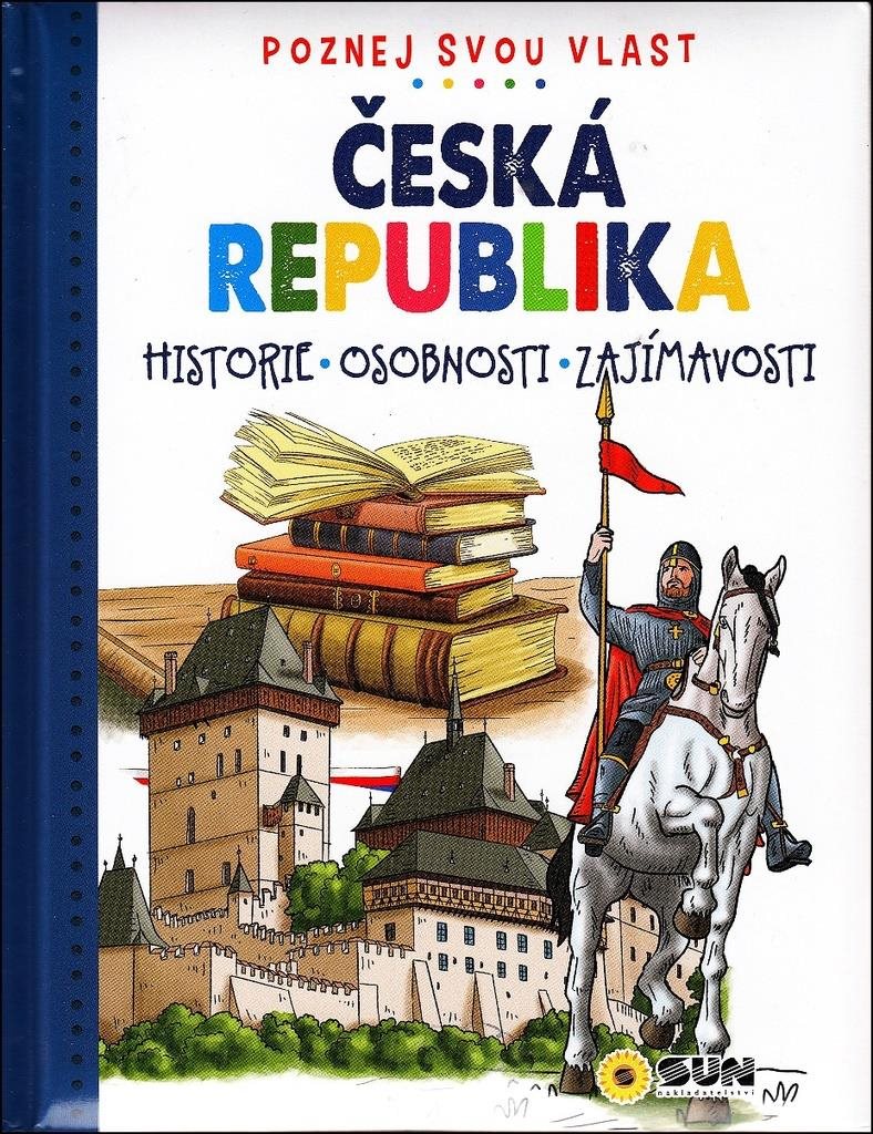 Česká republika Poznej svou vlast: historie, osobnosti, zajímavosti
