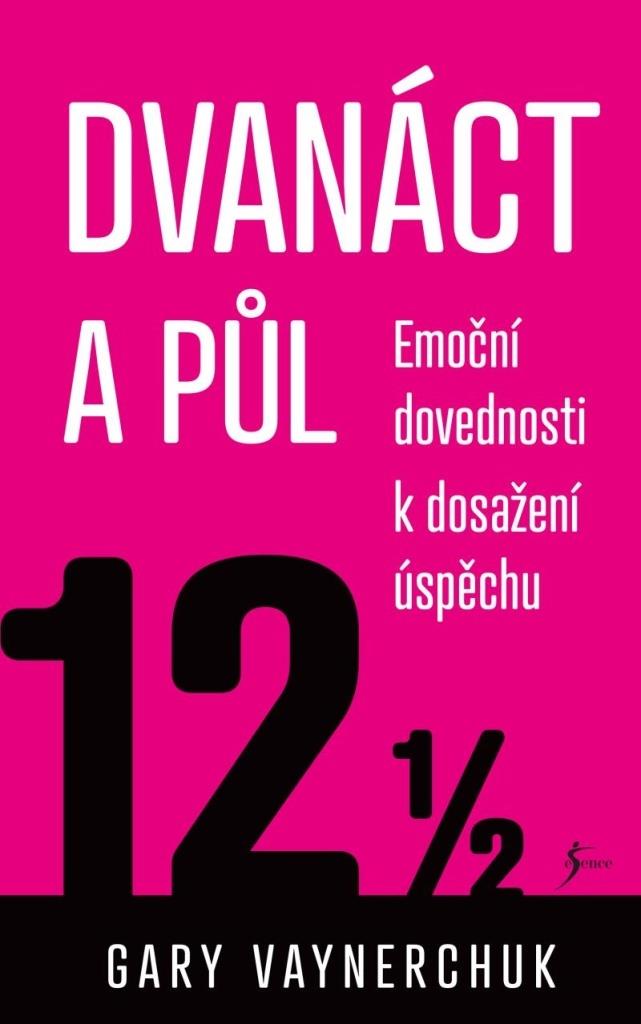 Dvanáct a půl: Využití emočních složek nezbytných pro obchodní úspěch