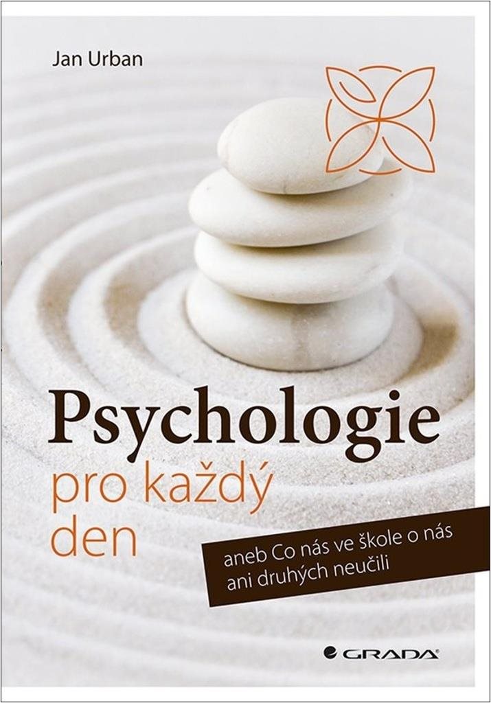 Psychologie pro každý den: aneb Co nás ve škole o nás ani druhých neučili