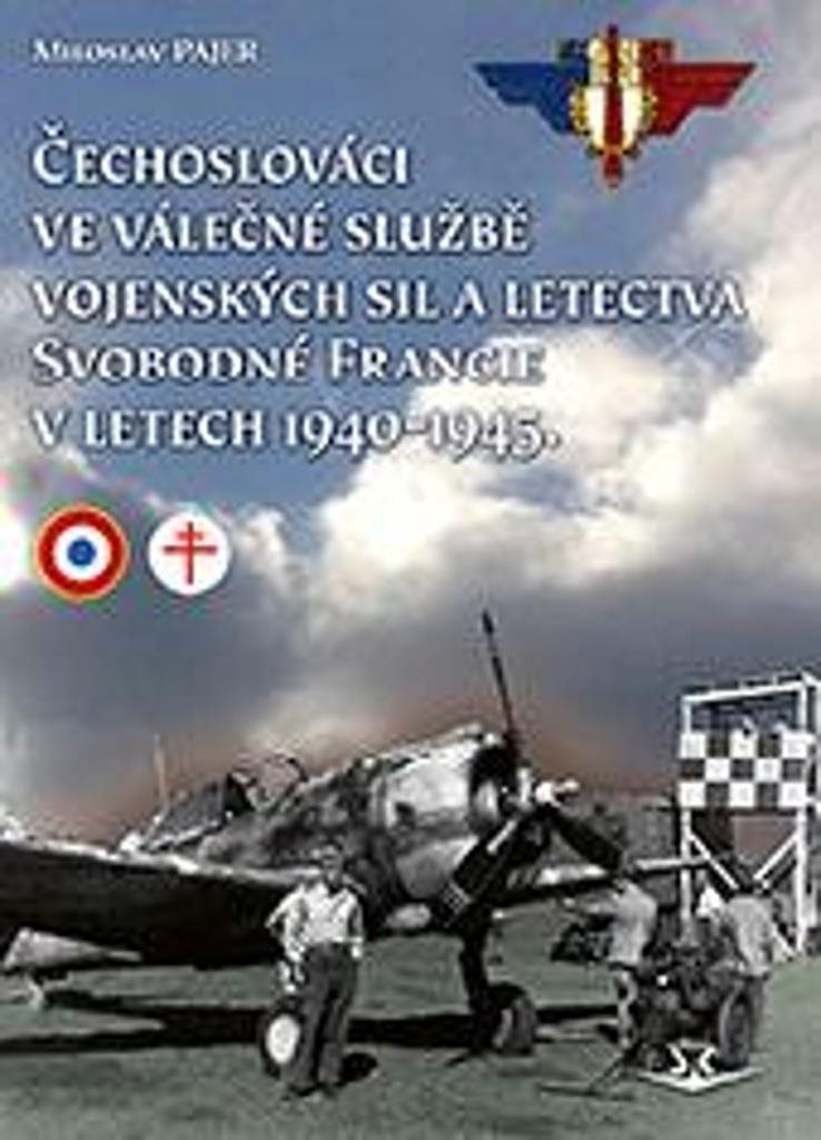 Čechoslováci ve válečné službě vojenských sil a letectva Svobodné Francie: v letech 1940-1945