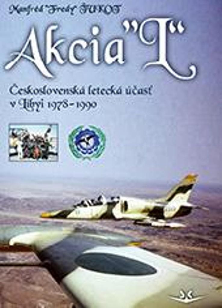 Akcia “L“: Československá letecká účasť v Libyi 1978-1990