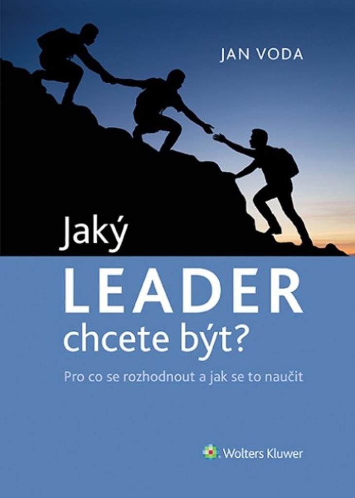 Jaký LEADER chcete být?: Pro co se rozhodnout a jak se to naučit