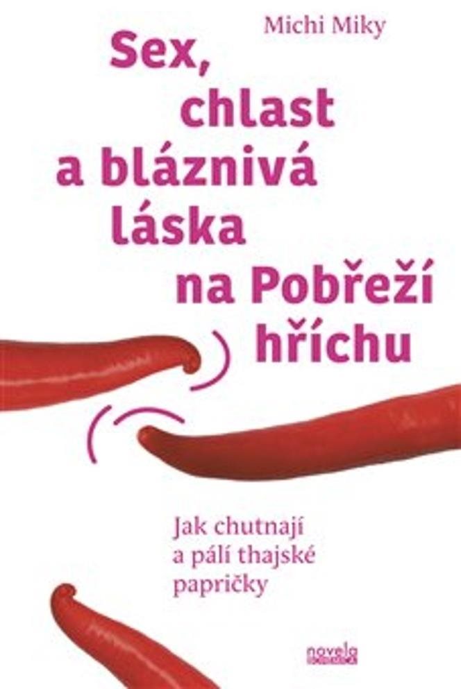 Sex, chlast a bláznivá láska na Pobřeží hříchu: Jak chutnají a pálí thajské papričky
