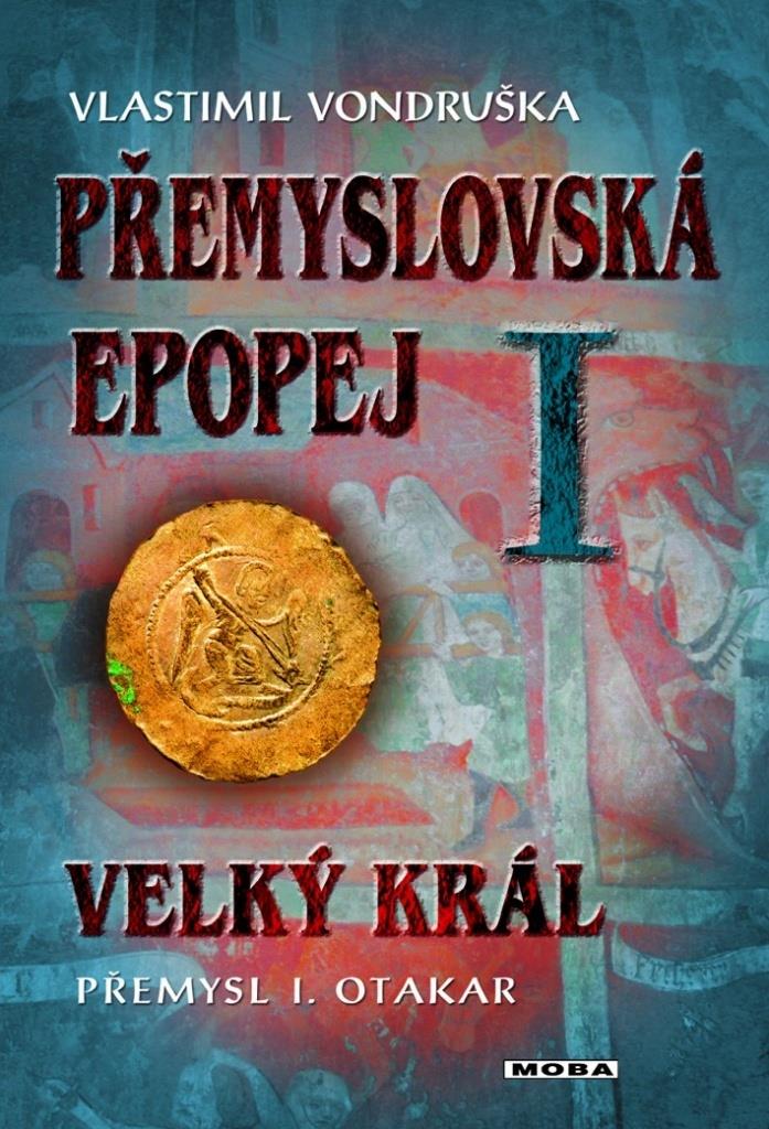 Přemyslovská epopej I: Velký král Přemysl Otakar I.