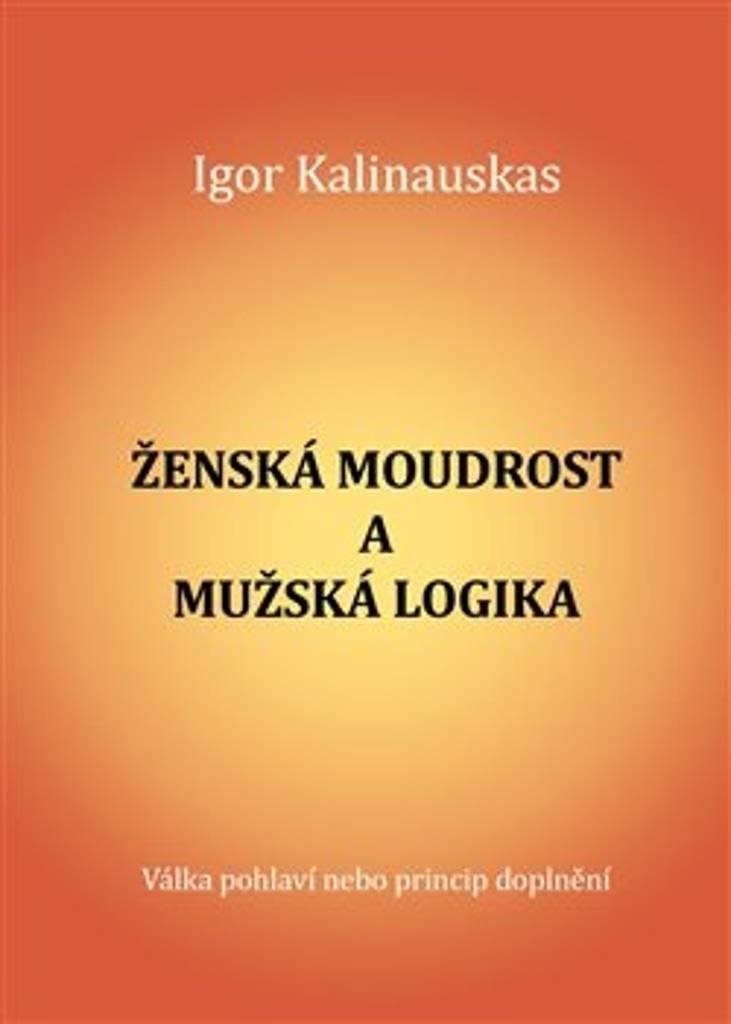 Ženská moudrost a mužská logika: Válka pohlaví nebo princip doplnění