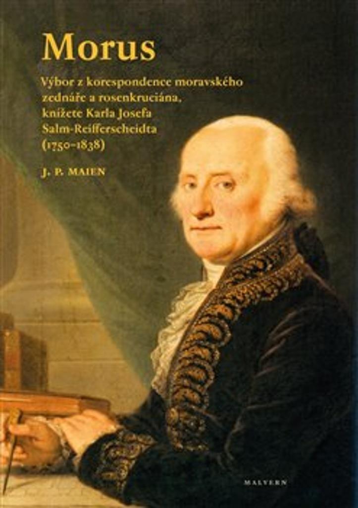 Morus: Výbor z korespondence moravského zednáře a rosenkruciána, knížete K. J. Salm-Rei