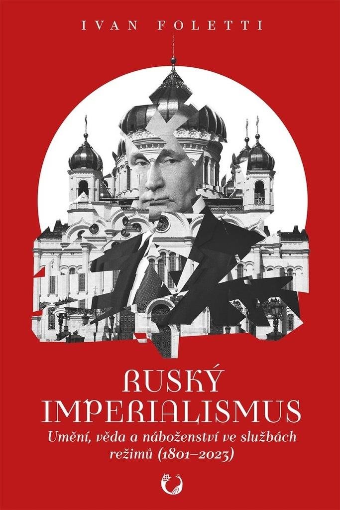 Ruský imperialismus: Umění, věda a náboženství ve službách režimů