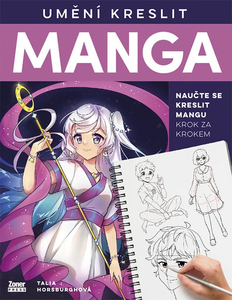 Umění kreslit Manga: Naučte se kreslit mangu krok za krokem