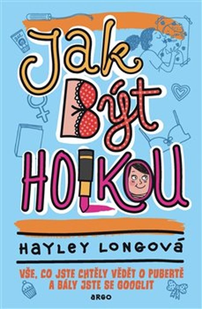 Jak být holkou: Vše, co jste chtěly vědět o pubertě a bály jste se googlit