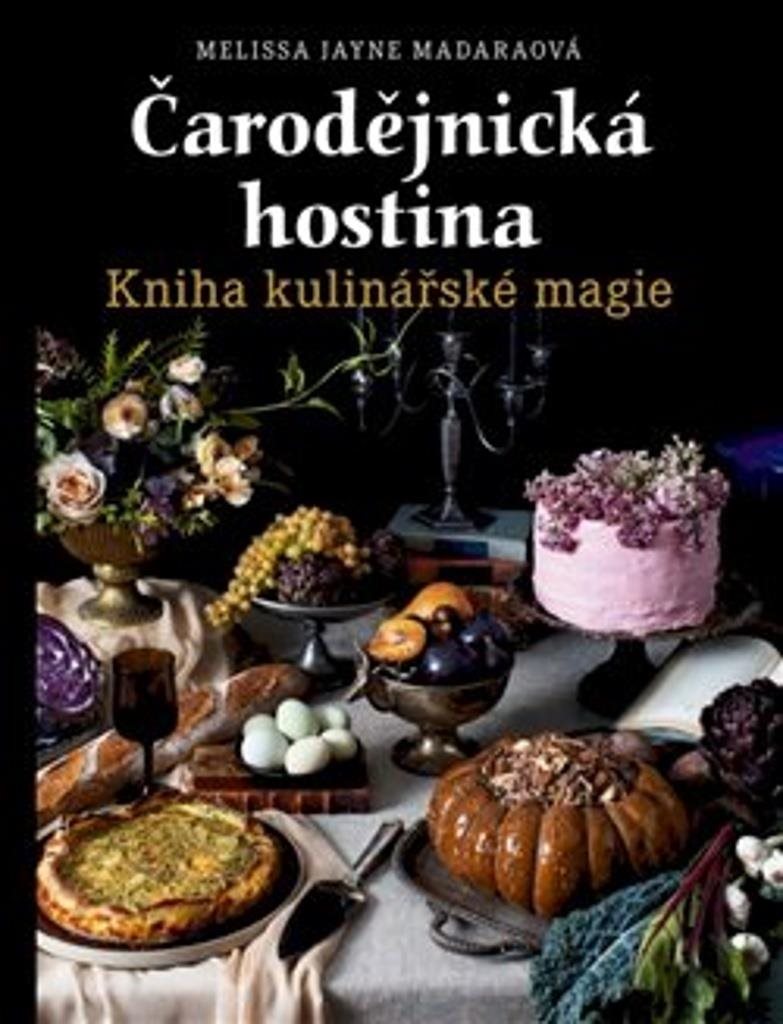 Čarodějnická hostina: The Witch's Feast: A Kitchen Grimoire