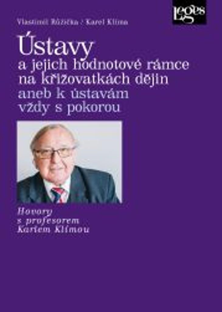 Ústavy a jejich hodnotové rámce na křižovatkách dějin: aneb k ústavám vždy s pokorou