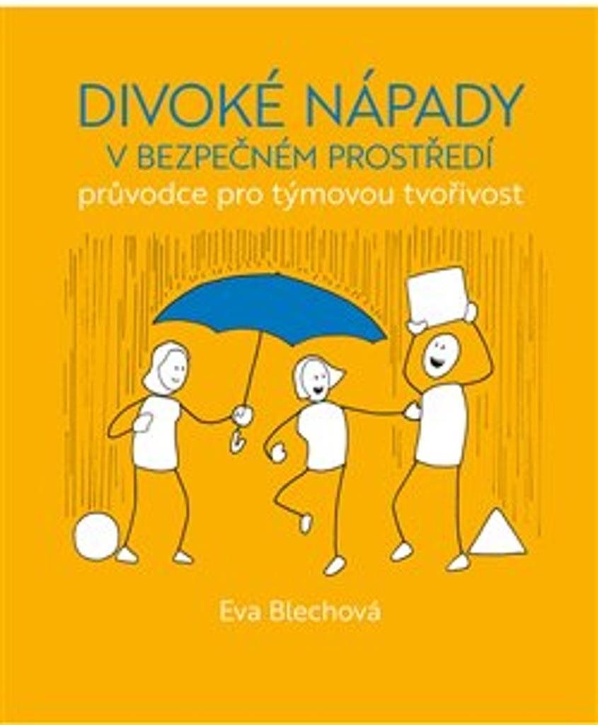 Divoké nápady v bezpečném prostředí: průvodce pro týmovou tvořivost