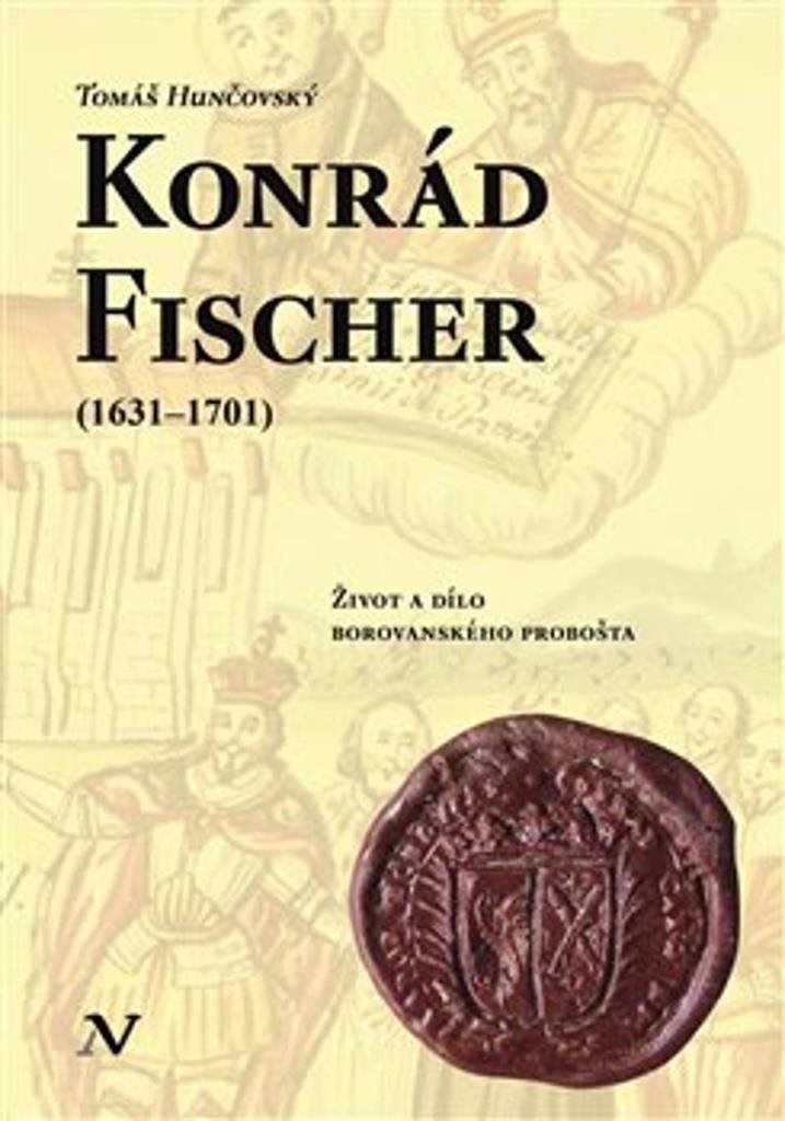 Konrád Fischer (1631–1701): Život a dílo borovanského probošta