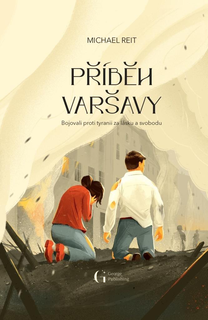 Příběh Varšavy: Bojovali proti tyranii za lásku a svobodu