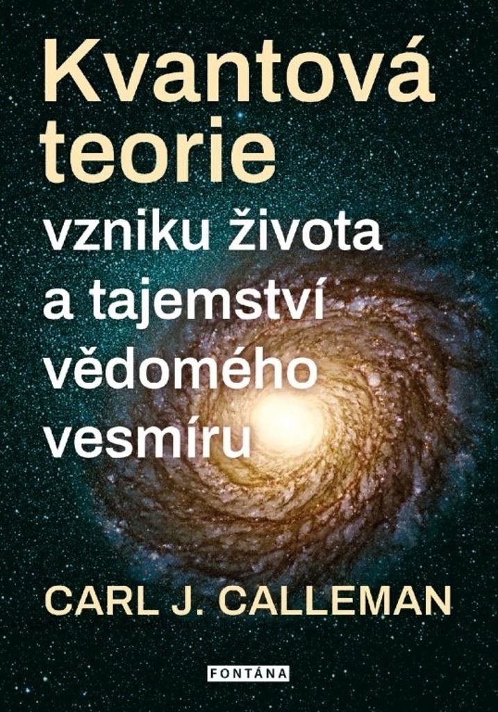 Kvantová teorie: vzniku života a tajemství vědomého vesmíru