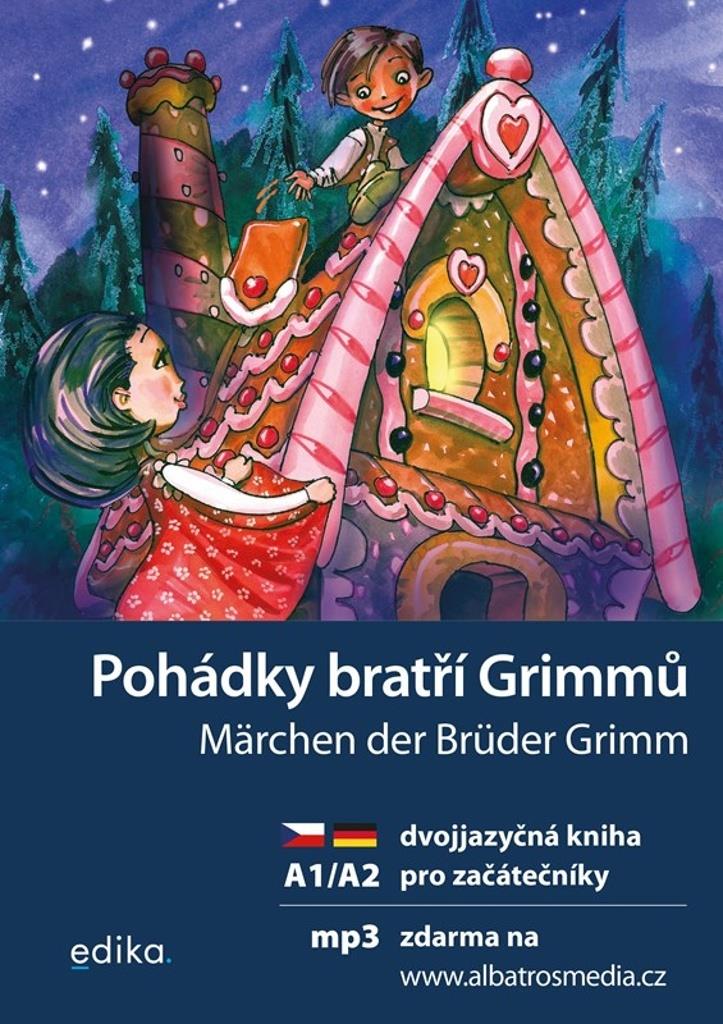 Pohádky bratří Grimmů Märchen der Brüder Grimm: Dvojjazyčná kniha, pro začátečníky