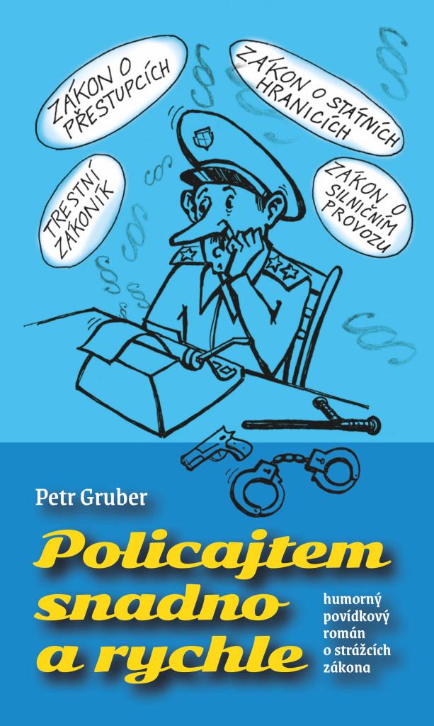 Policajtem snadno a rychle: humorný povídkový román o strážcích zákona