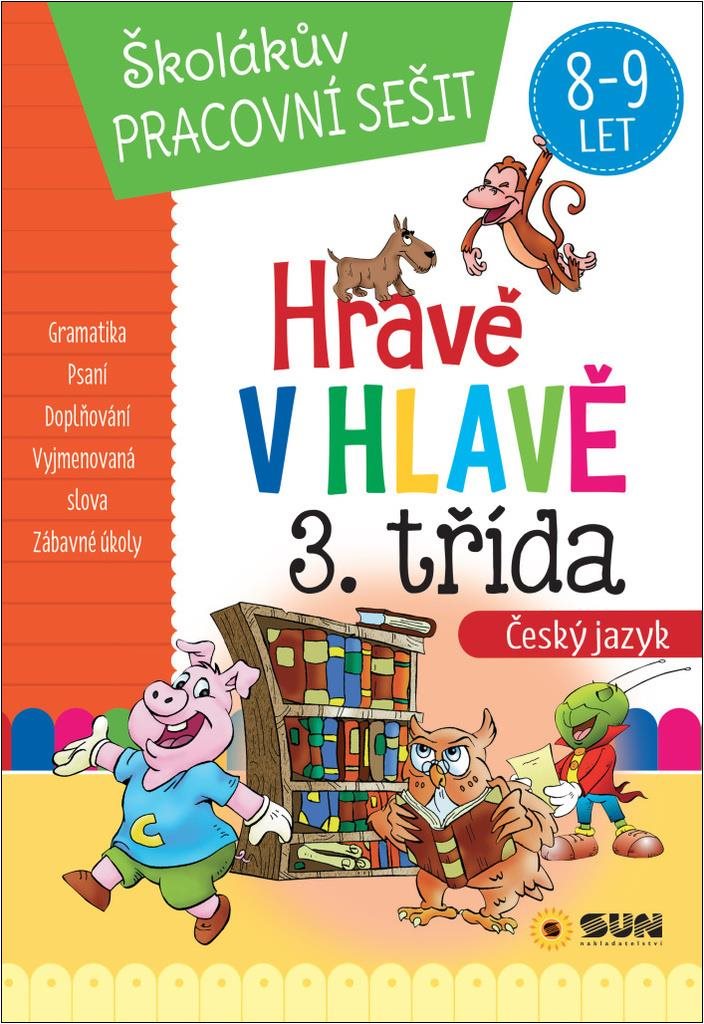 Hravě v hlavě 3. třída Český jazyk: Školákův pracovní sešit