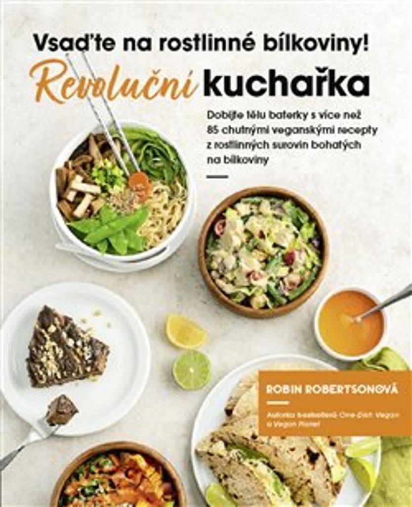Vsaďte na rostlinné bílkoviny: Revoluční kuchařka