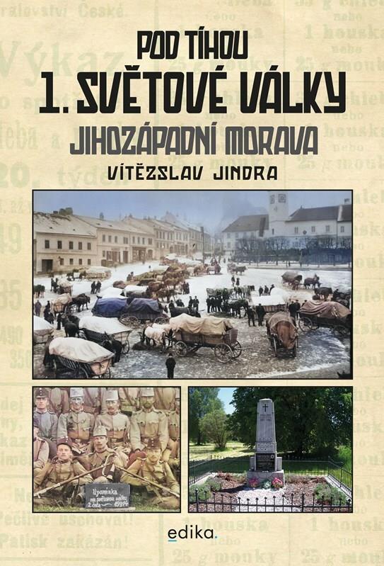 Pod tíhou 1. světové války: Jihozápadní Morava