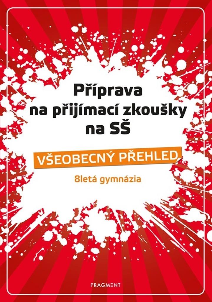 Příprava na přijímací zkoušky na SŠ Všeobecný přehled: 8letá gymnázia
