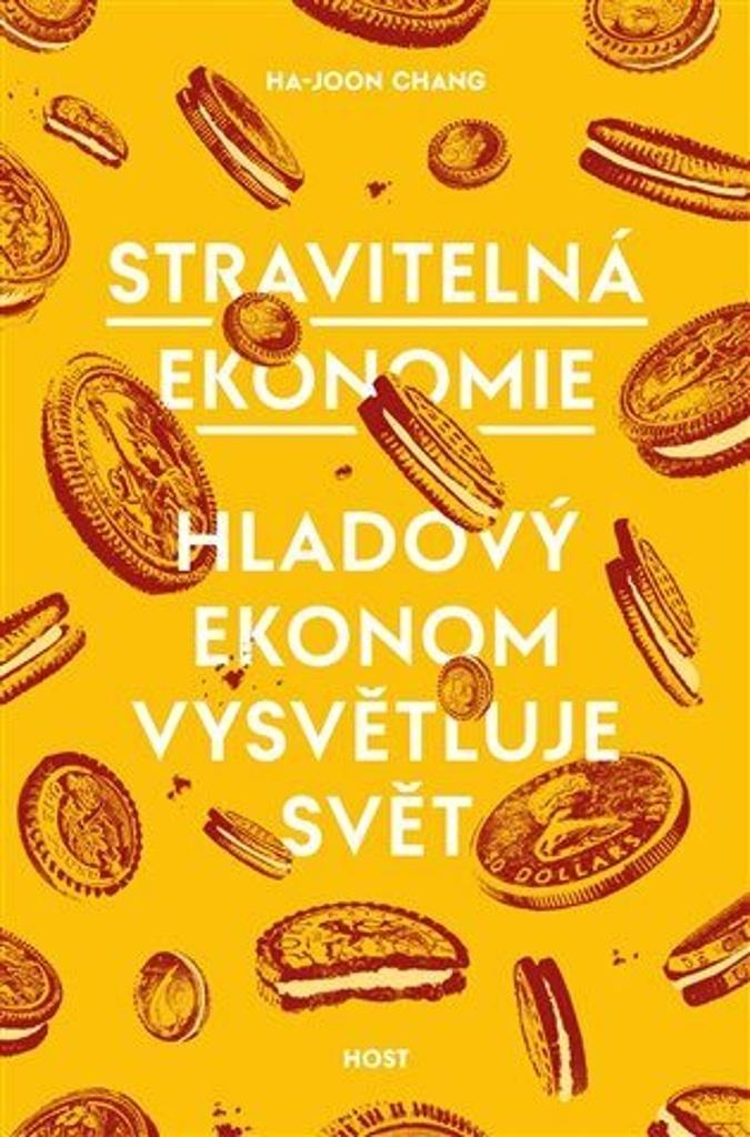 Stravitelná ekonomie: Hladový ekonom vysvětluje svět