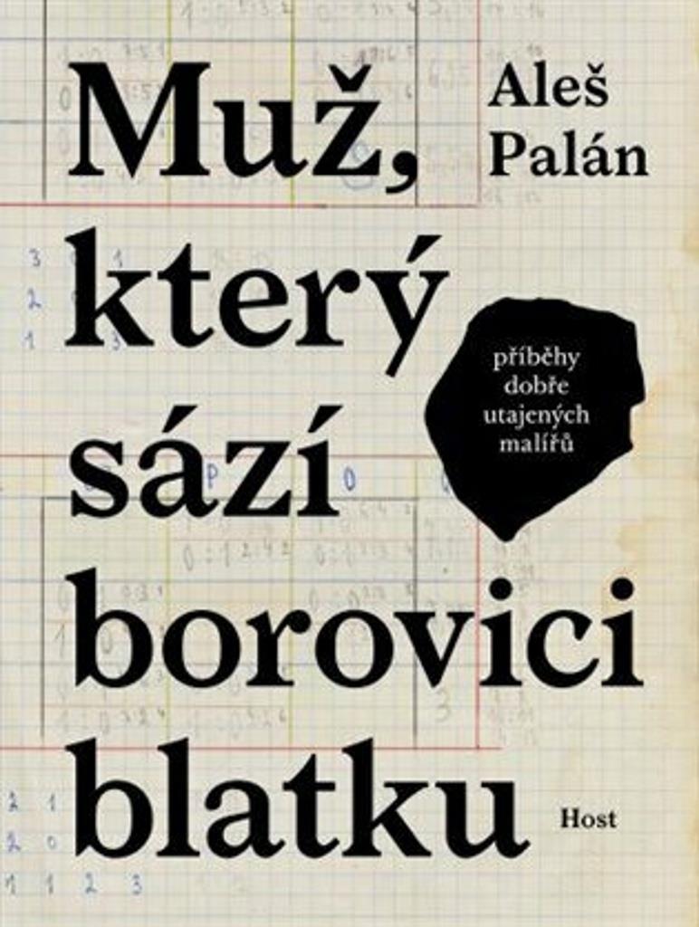 Muž, který sází borovici blatku: Příběhy dobře utajených malířů