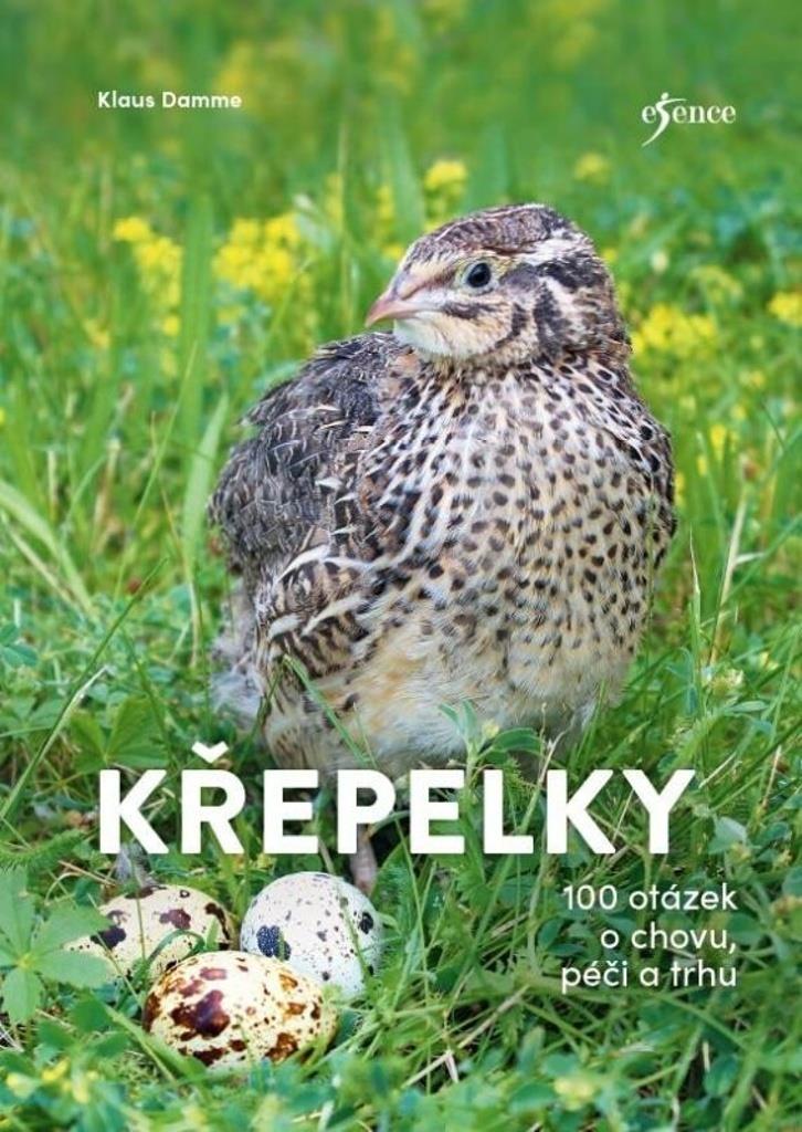 Křepelky: 100 otázek o chovu, pěči a trhu