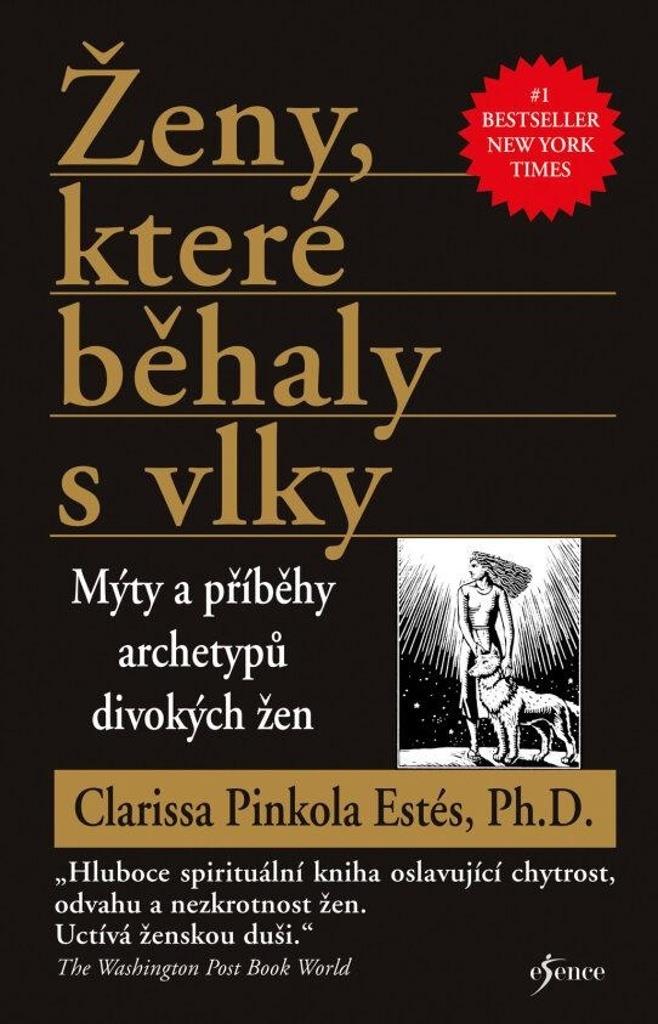 Ženy, které běhaly s vlky: Mýty a příběhy archetypů divokých žen