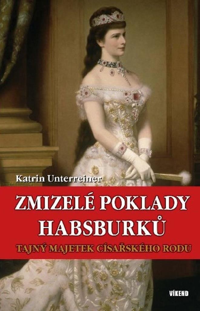 Zmizelé poklady Habsburků: Tajný majetek císařského rodu