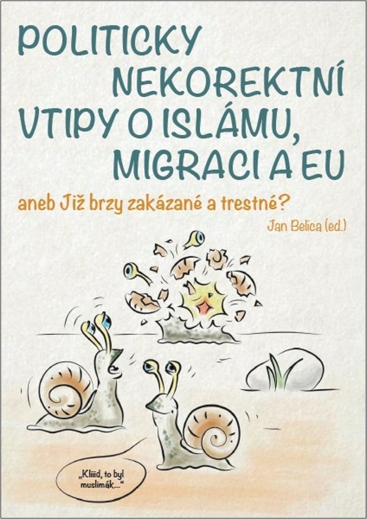Politicky nekorektní vtipy o islámu, migraci a EU: aneb Již brzy zakázané a trestné?