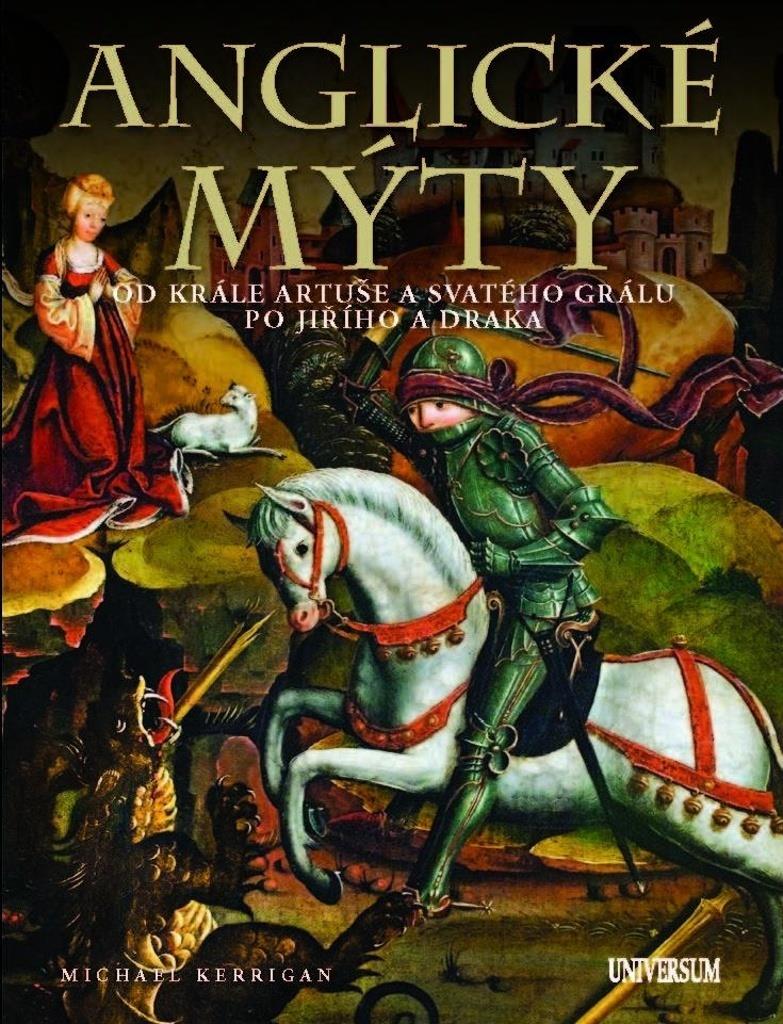 Anglické mýty: Od krále Artuše a svatého grálu po Jiřího a draka