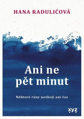 Ani ne pět minut: Některé rány nezhojí ani čas