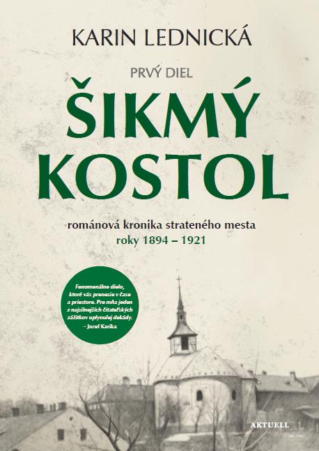 Šikmý kostol: Románová kronika strateného mesta roky 1894 - 1921