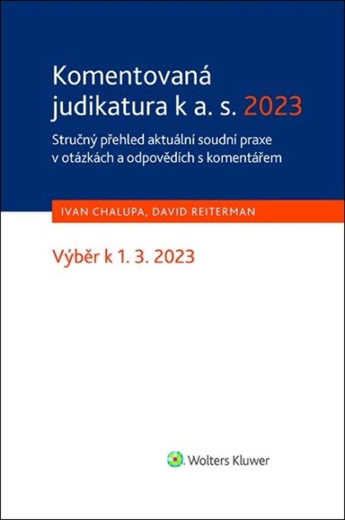 Komentovaná judikatura k a. s. 2023: Stručný přehled aktuální soudní praxe v otázkách a odpovědích s