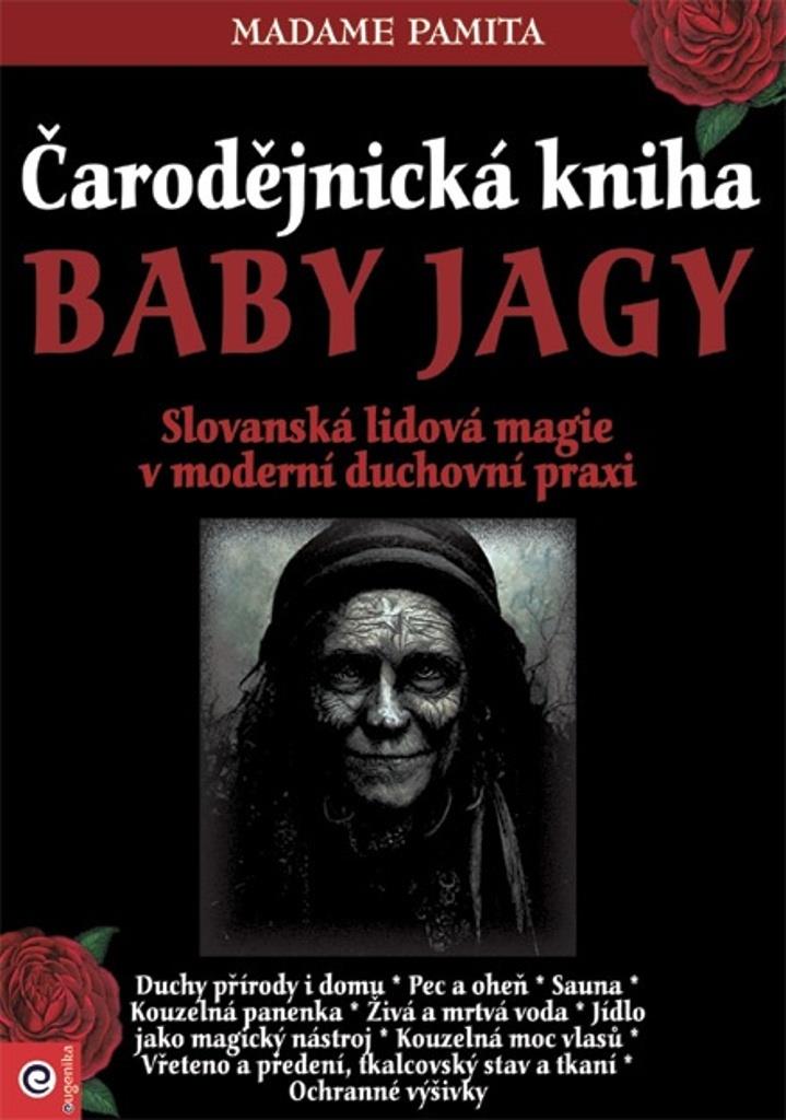 Čarodějnická kniha Baby Jagy: Slovanská lidová magie v moderní duchovní praxi